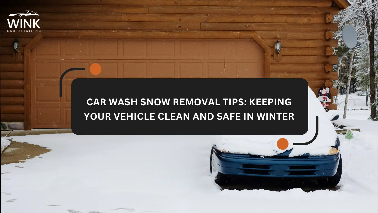 Car Wash Snow Removal Tips: Keeping Your Vehicle Clean and Safe in Winter