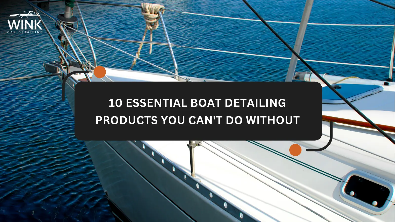 10 Essential Boat Detailing Products You Can't Do Without