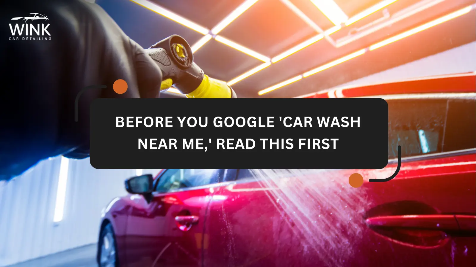 Before You Google 'Car Wash Near Me,' Read This First